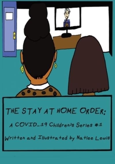 Cover for Natlee Lewis · The Stay At Home Order : A COVID-19 Children's Series #1 (Inbunden Bok) (2020)