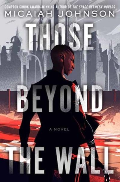 Cover for Micaiah Johnson · Those Beyond the Wall: A Novel (Gebundenes Buch) (2024)