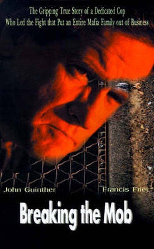 Cover for John Guinther · Breaking the Mob: the Gripping True Story of a Dedicated Cop Who Led the Fight That Put an Entire Mafia Family out of Business (Paperback Bog) (2000)