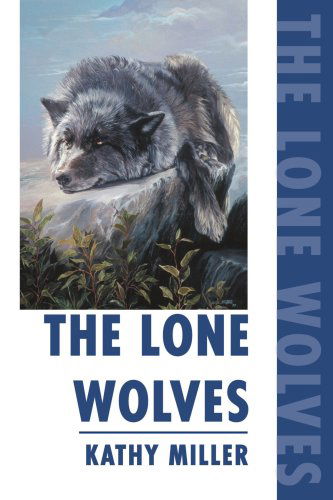 Cover for Kathy Miller · The Lone Wolves (Paperback Book) (2003)