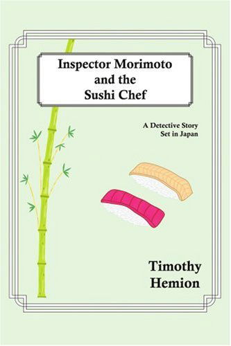 Cover for Timothy Hemion · Inspector Morimoto and the Sushi Chef: A Detective Story set in Japan (Paperback Book) (2005)
