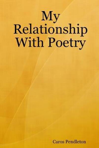 Cover for Caros Pendleton · My Relationship with Poetry (Paperback Book) (2006)