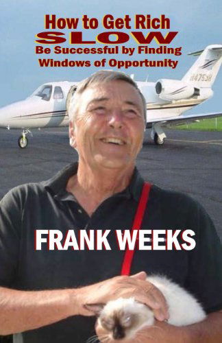 Cover for Frank Weeks · How to Get Rich Slow: Be Successful by Finding Windows of Opportunity (Paperback Book) (2013)