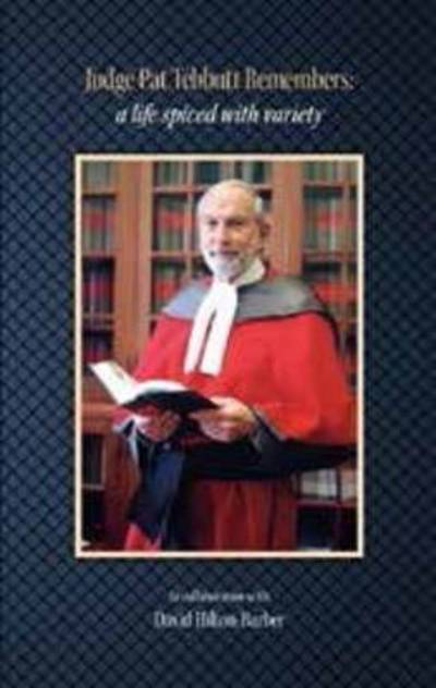 Judge Pat Tebbutt remembers: A life spiced with variety - David Hilton-Barber - Books - I-Go-Books - 9780620696500 - September 27, 2016