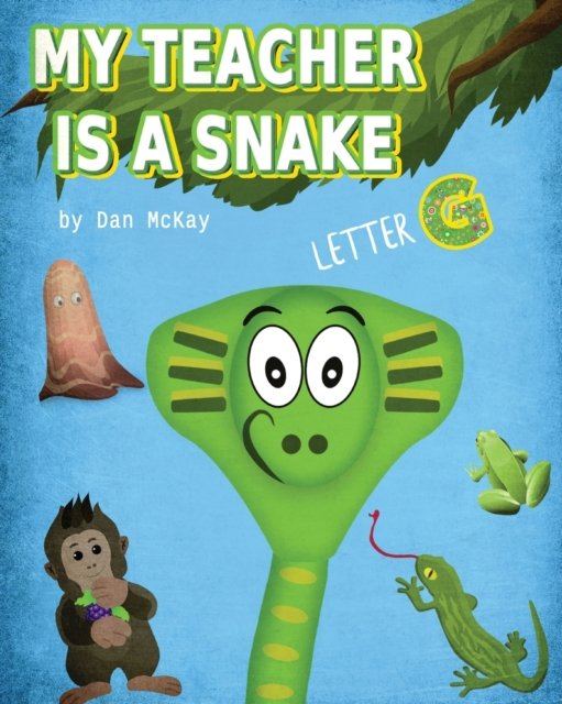 Cover for Dan Mckay · My Teacher is a Snake The Letter G (Paperback Book) (2020)
