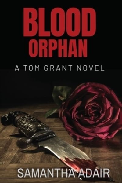 Cover for Samantha Adair · Blood Orphan : A Tom Grant Novel (Paperback Book) (2020)