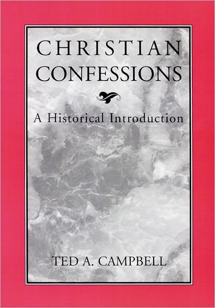 Cover for Ted A. Campbell · Christian Confessions: a Historical Introduction (Paperback Bog) [1st edition] (1996)