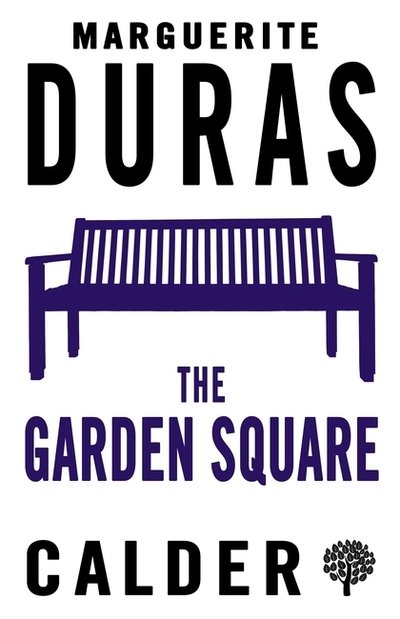 The Garden Square - Marguerite Duras - Bücher - Alma Books Ltd - 9780714548500 - 25. Oktober 2018