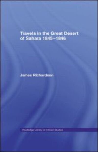 Cover for James Richardson · Travels in the Great Desert: Incl. a Description of the Oases and Cities of Ghet Ghadames and Mourzuk (Inbunden Bok) (1970)