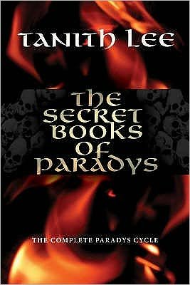 Cover for Tanith Lee · The Secret Books of Paradys: The Complete Paradys Cycle (Hardcover Book) (2008)