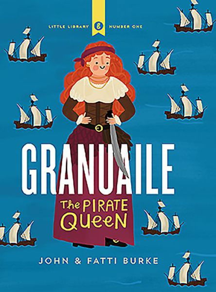 Granuaile The Pirate Queen - John Burke - Książki - Gill Books - 9780717183500 - 11 czerwca 2019