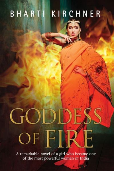 Cover for Bharti Kirchner · Goddess of Fire: A Historical Novel Set in 17th Century India (Hardcover Book) [First World Publication edition] (2016)