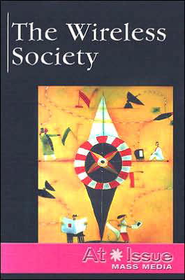 Cover for Stuart A. Kallen · The Wireless Society (At Issue Series) (Taschenbuch) (2006)