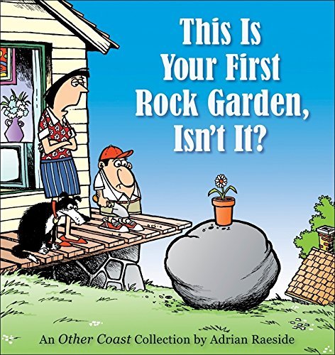 This Is Your First Rock Garden, Isn't It? - Other Coast Collections - Adrian Raeside - Books - Andrews McMeel Publishing - 9780740754500 - October 1, 2005