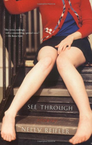 Cover for Nelly Reifler · See Through: Stories (Paperback Book) [Reprint edition] (2006)