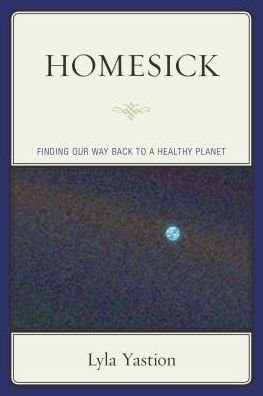 Cover for Lyla Yastion · Homesick: Finding Our Way Back to a Healthy Planet (Paperback Book) (2018)