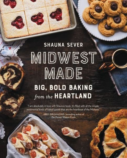 Cover for Shauna Sever · Midwest Made: Big, Bold Baking from the Heartland (Hardcover Book) (2019)