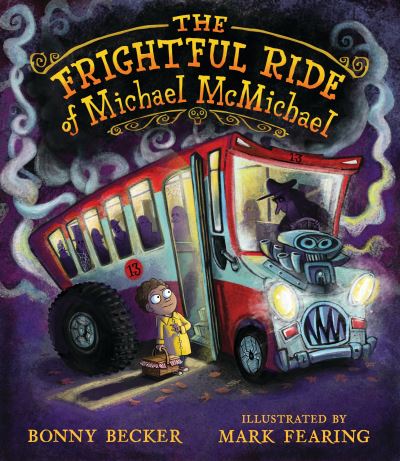 Cover for Bonny Becker · The frightful ride of Michael McMichael (Book) [First edition. edition] (2018)