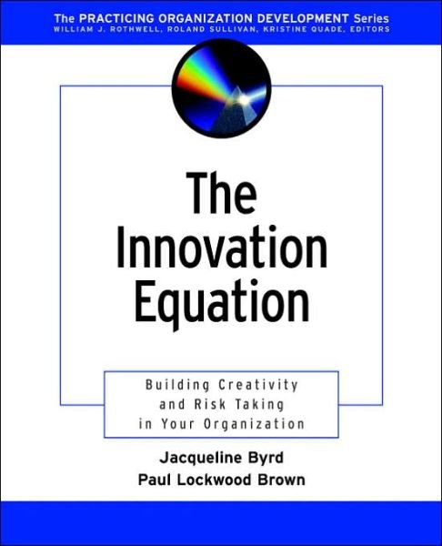 Cover for Byrd, Jacqueline (Richard Byrd Company, Minneapolis, MN) · The Innovation Equation: Building Creativity and Risk-Taking in Your Organization (Paperback Bog) (2002)