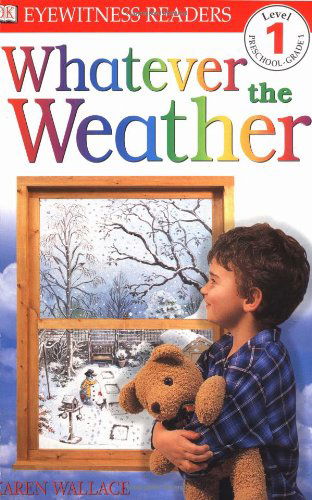 Cover for Karen Wallace · Dk Readers: Whatever the Weather (Level 1: Beginning to Read) (Paperback Book) (1999)