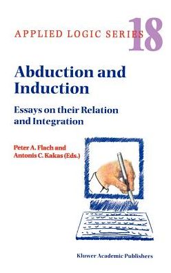 Cover for Peter a Flach · Abduction and Induction: Essays on Their Relation and Integration - Applied Logic Series (Hardcover Book) (2000)