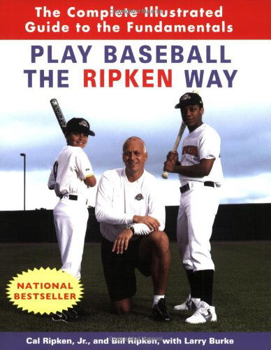 Cover for Larry Burke · Play Baseball the Ripken Way: the Complete Illustrated Guide to the Fundamentals (Paperback Book) (2005)