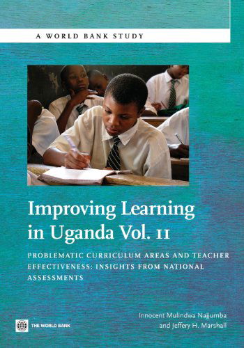 Cover for Innocent Mulindwa Najjumba · Improving Learning In Uganda: Problematic Curriculum Areas and Teacher Effectiveness: Insights from National Assessments - World Bank Studies (Paperback Book) (2013)