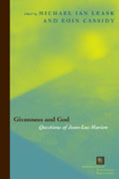 Givenness and God: Questions of Jean-Luc Marion - Perspectives in Continental Philosophy - Eoin Cassidy - Boeken - Fordham University Press - 9780823224500 - 1 april 2005