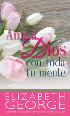 Cover for Elizabeth George · AMA a Dios / Toda / Mente-Bolsillo (Paperback Book) (2017)