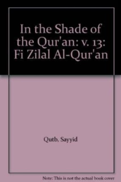 Cover for Sayyid Qutb · In the Shade of the Qur'an Vol. 13 (Fi Zilal al-Qur'an): Surah 26 Al-Sur'ara' - Surah 32 Al-Sajdah - In the Shade of the Qur'an (Gebundenes Buch) (2007)