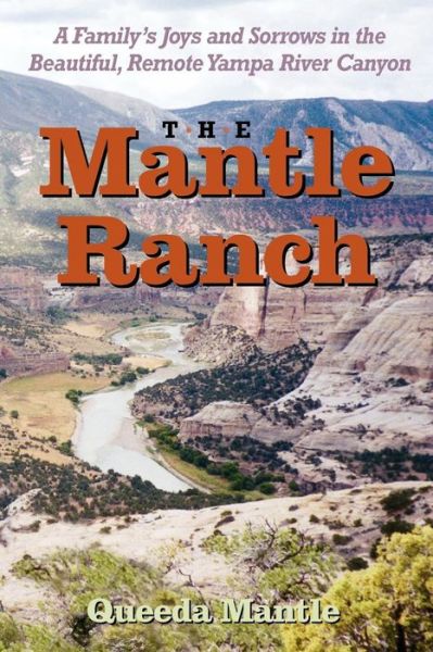 Cover for Queeda Mantle Walker · The Mantle Ranch: a Family's Joys and Sorrows in the Beautiful, Remote Yampa River Canyon (The Pruett Series) (Paperback Book) [1st edition] (2005)