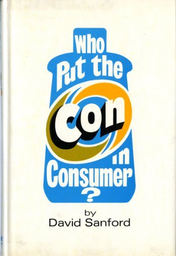 Cover for David Sanford · Who Put the Con in Consumer? (Gebundenes Buch) (1972)