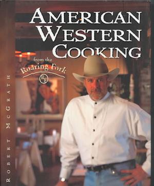 Cover for Robert McGrath · American Western Cooking from the Roaring Fork (Gebundenes Buch) (2000)