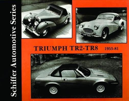 Cover for Ltd. Schiffer Publishing · Triumph TR2-TR8 1953-1981 (Gebundenes Buch) [New edition] (1997)