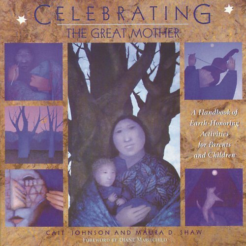 Cover for Cait Johnson · Celebrating the Great Mother: a Handbook of Earth-honoring Activities for Parents and Children (Paperback Book) [First edition] (1995)