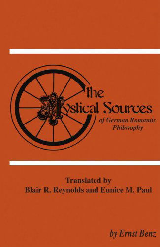 Mystical Sources of German Romantic Philosophy - Ernst Benz - Books - Pickwick Publications - 9780915138500 - August 1, 2004