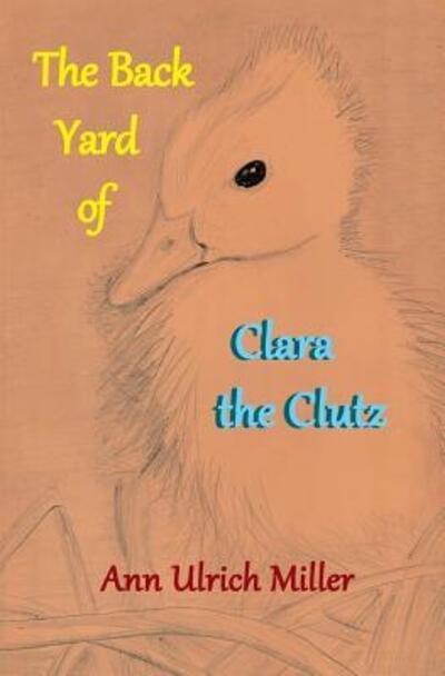 Cover for Ann Ulrich Miller · The Back Yard of Clara the Clutz (Paperback Bog) (2016)