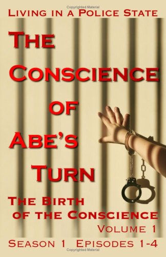 Cover for J. Timothy King · The Conscience of Abe's Turn: the Birth of the Conscience, Volume 1 (Season 1, Episodes 1-4) (Paperback Book) (2008)