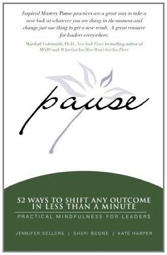 Pause: 52 Ways to Shift Any Outcome in Less Than a Minute - Kate Harper - Books - Inspired Mastery - 9780983317500 - April 4, 2011