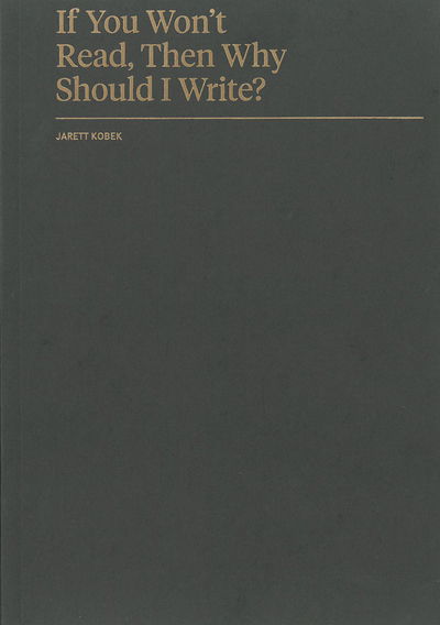 Cover for Jarett Kobek · If You Won't Read, then Why Should I Write? (Success and Failure Series) (Paperback Book) (2012)