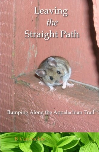 Cover for B Van Sickle · Leaving the Straight Path: Bumping Along the Appalachian Trail (Paperback Bog) (2012)