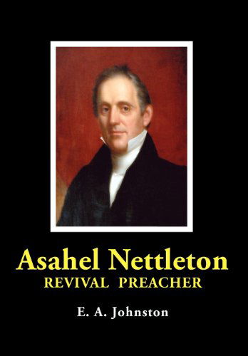 Cover for E. A. Johnston · Asahel Nettleton: Revival Preacher (Hardcover Book) (2012)