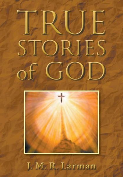 Cover for J M R Larman · True Stories of God (Paperback Book) (2016)