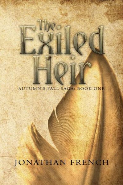 Cover for Jonathan French · The Exiled Heir: Book One of the Autumn's Fall Saga (Volume 1) (Paperback Book) (2012)