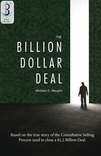 The Billion-dollar Deal: Consultative Selling (Burn the Ships) (Volume 1) - Michael D. Maupin - Książki - MBI - 9780989092500 - 18 maja 2013