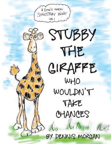 Cover for Dennis W. Morgan · Stubby the Giraffe Who Wouldn't Take Chances (Paperback Book) (2013)