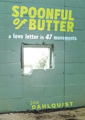 Joe Dahlquist · Spoonful of Butter: A Love Letter in 47 Movements (Paperback Book) (2014)