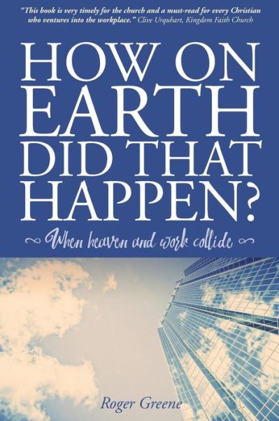 Cover for Roger Greene · How On Earth Did That Happen? (Paperback Book) (2017)