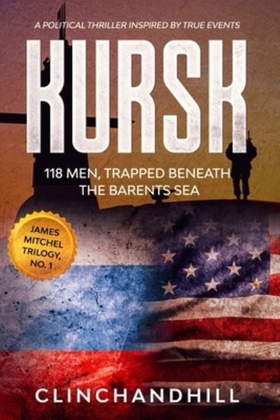 Cover for Burt Clinchandhill · Kursk: 118 men trapped beneath the Barents Sea - James Mitchel (Paperback Book) (2015)