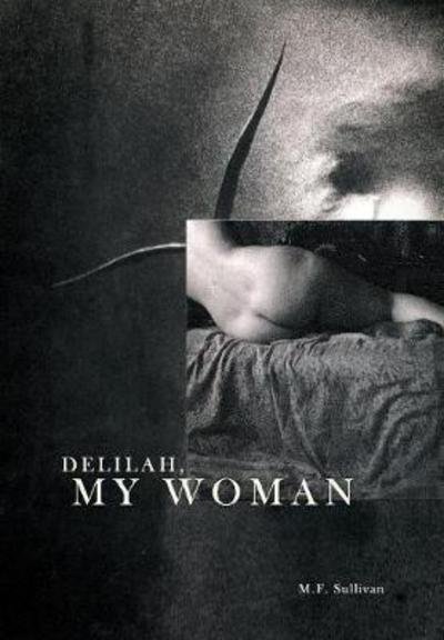 Cover for M F Sullivan · Delilah, My Woman (Hardcover Book) (2015)